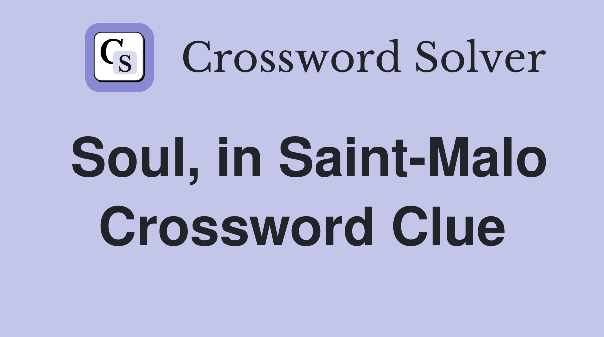 Soul, in Saint-Malo Crossword Clue