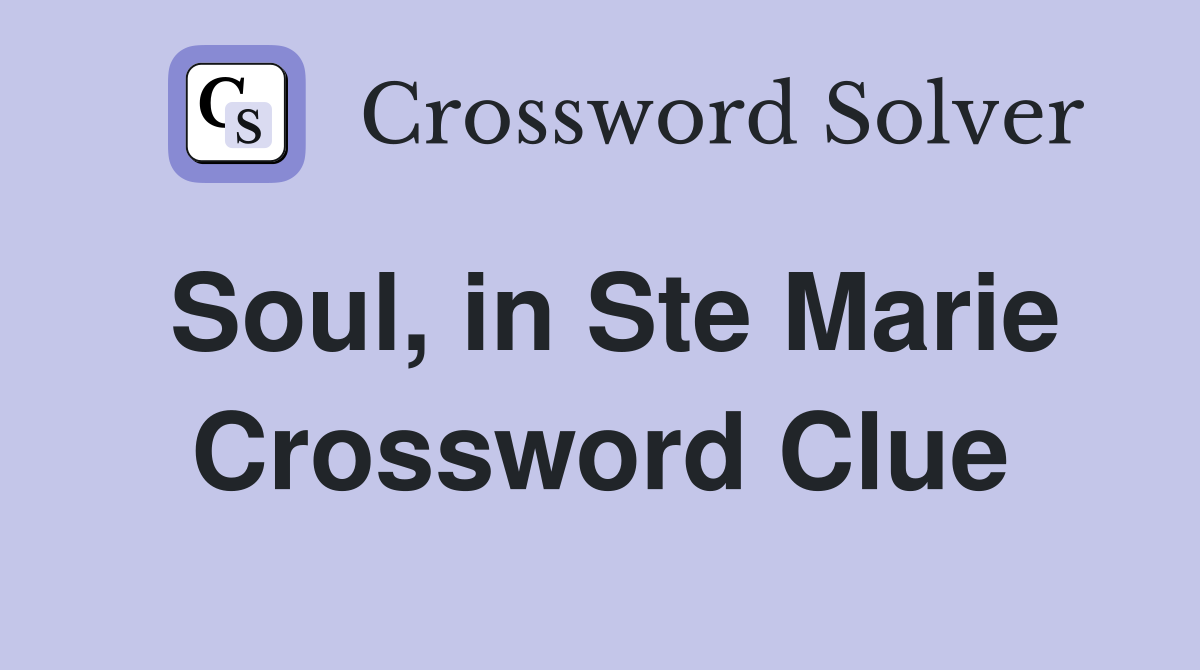 Soul, in Ste Marie Crossword Clue