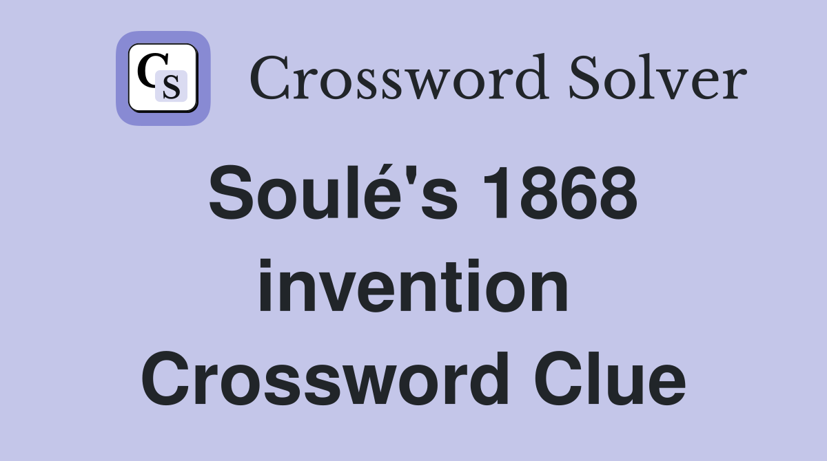 Soulé's 1868 invention Crossword Clue