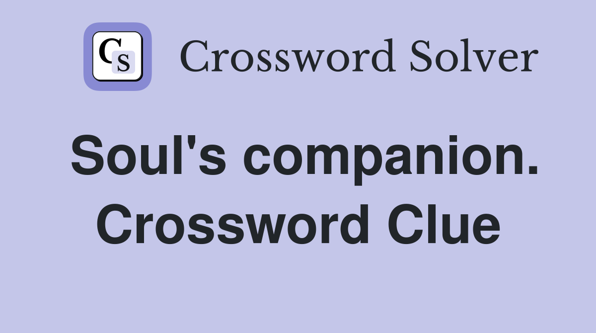 Soul's companion. Crossword Clue