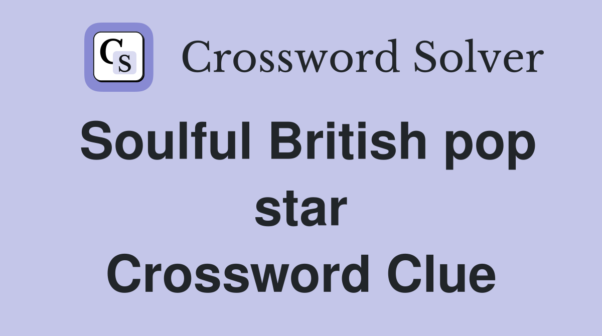 Soulful British pop star Crossword Clue