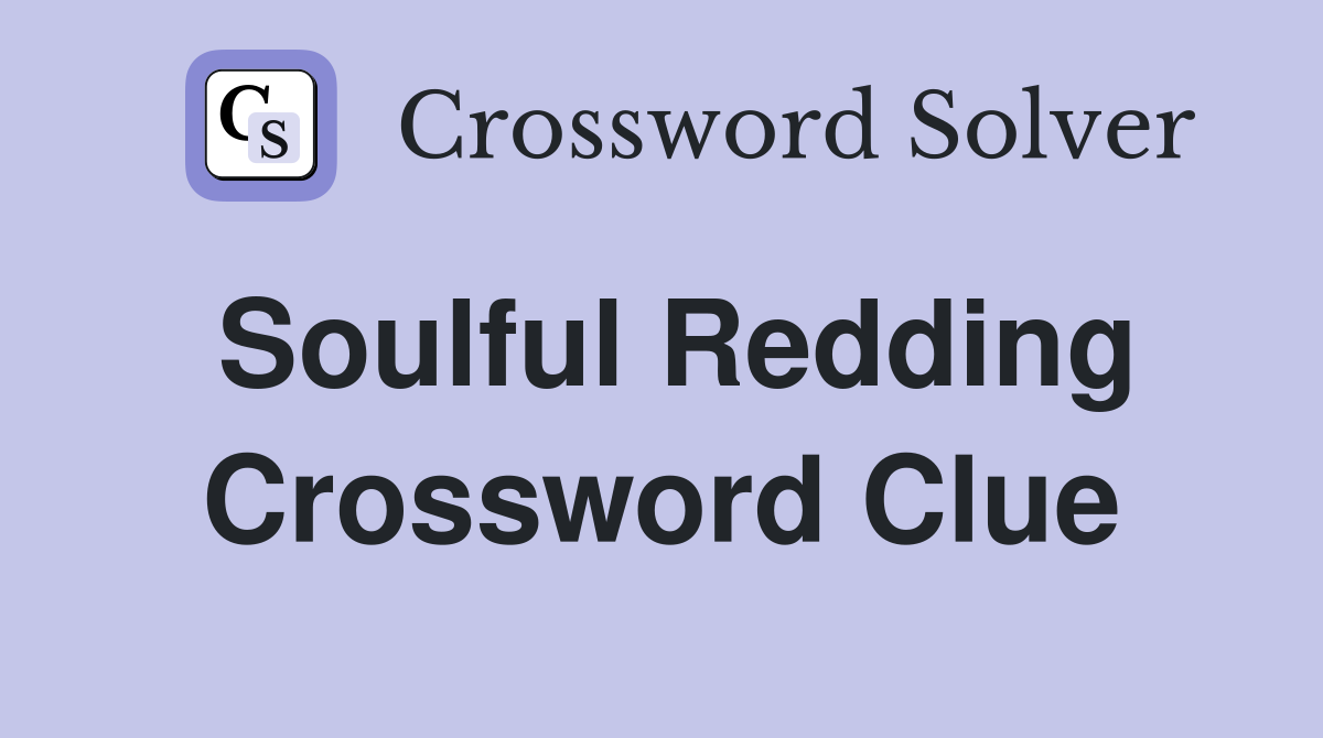 Soulful Redding Crossword Clue