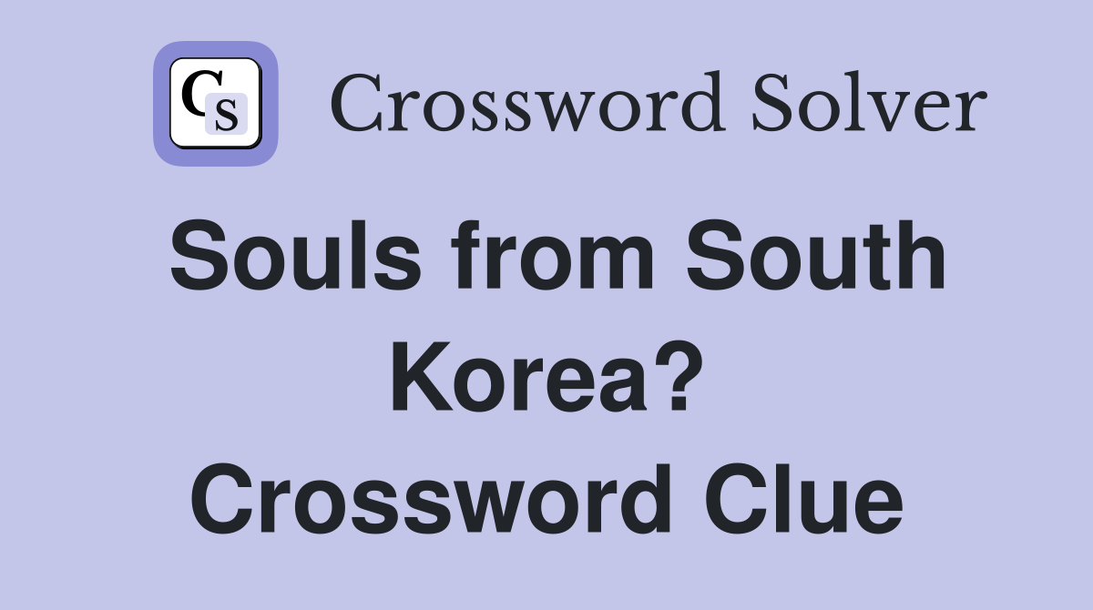 Souls from South Korea? Crossword Clue
