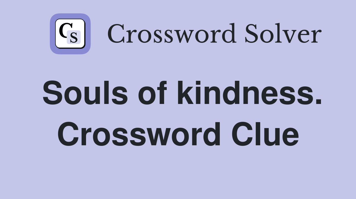 Souls of kindness. Crossword Clue