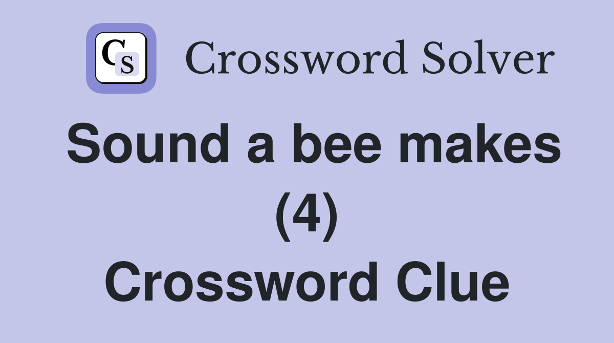 Sound a bee makes (4) Crossword Clue