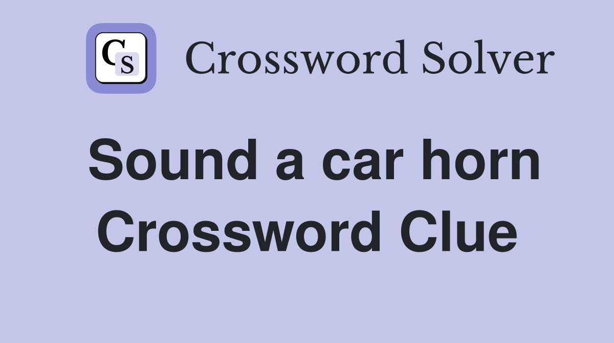 Sound a car horn Crossword Clue