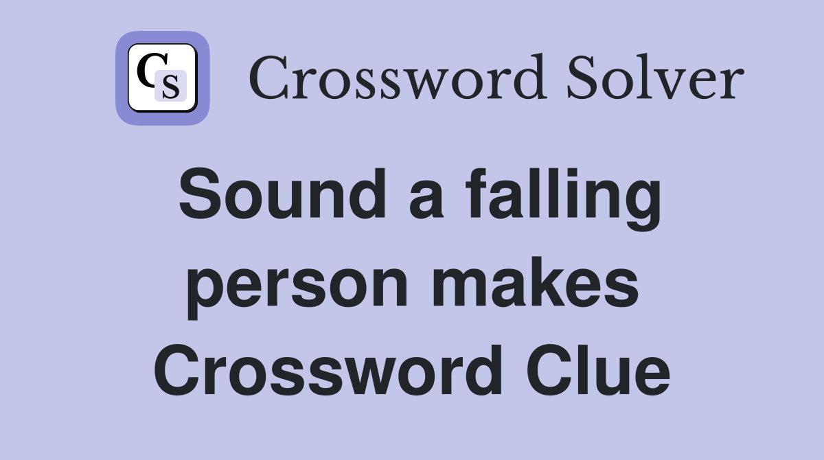 Sound a falling person makes Crossword Clue