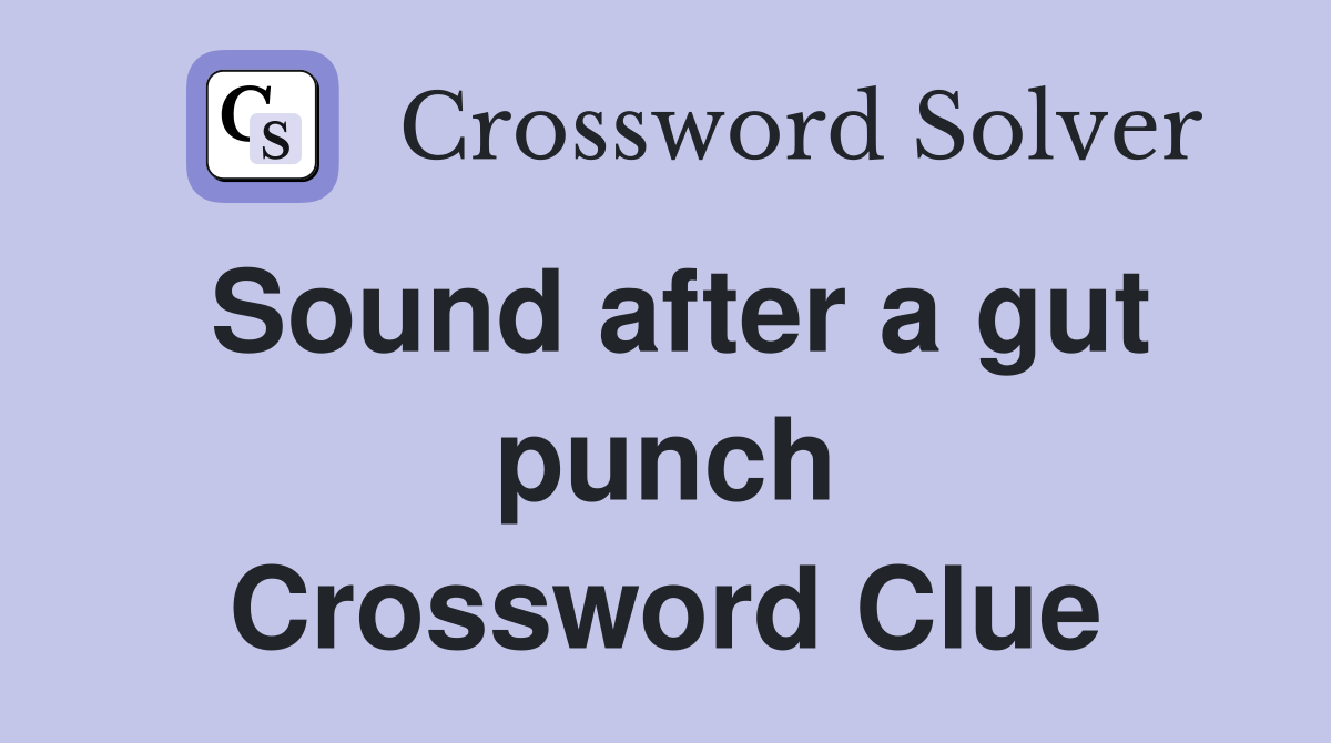 Sound after a gut punch Crossword Clue