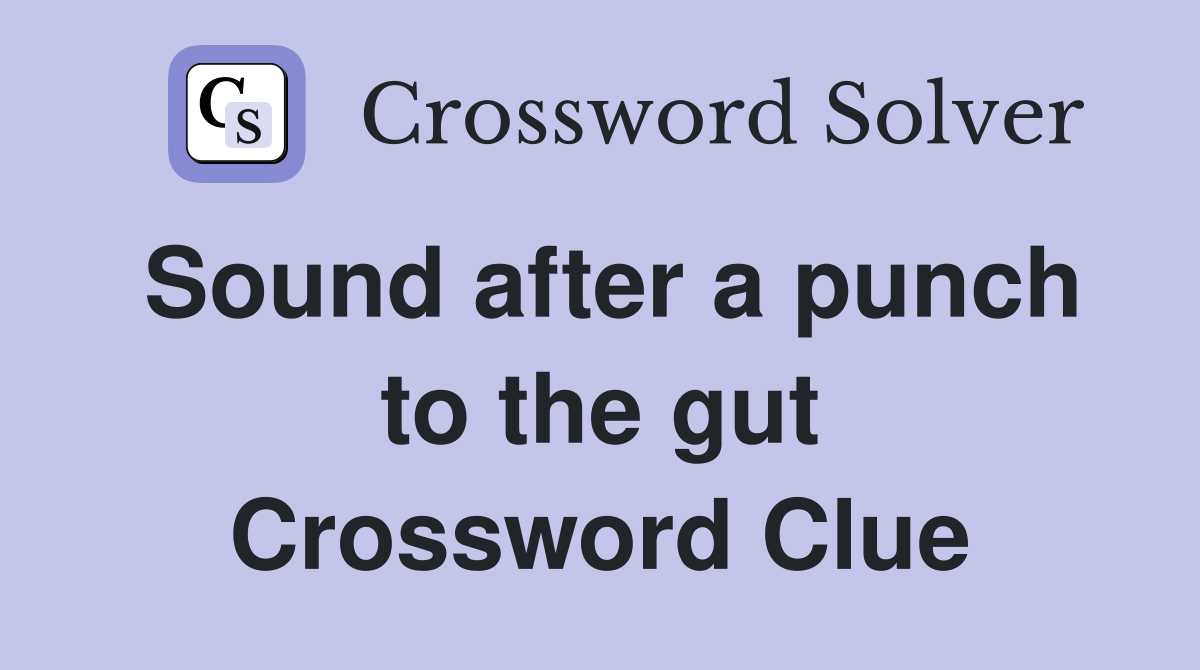 Sound after a punch to the gut Crossword Clue