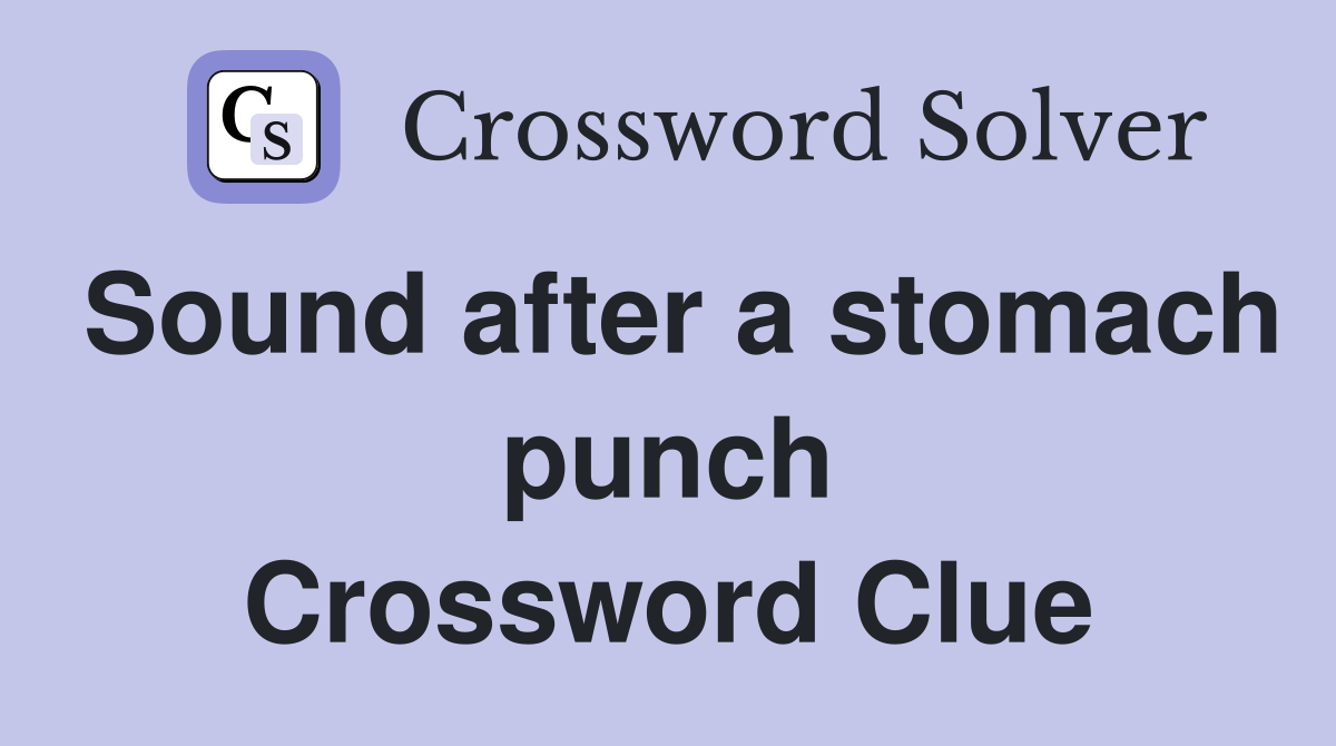 Sound after a stomach punch Crossword Clue