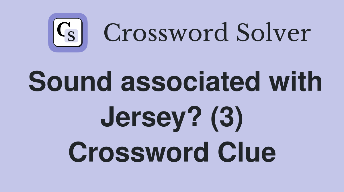 Sound associated with Jersey? (3) Crossword Clue