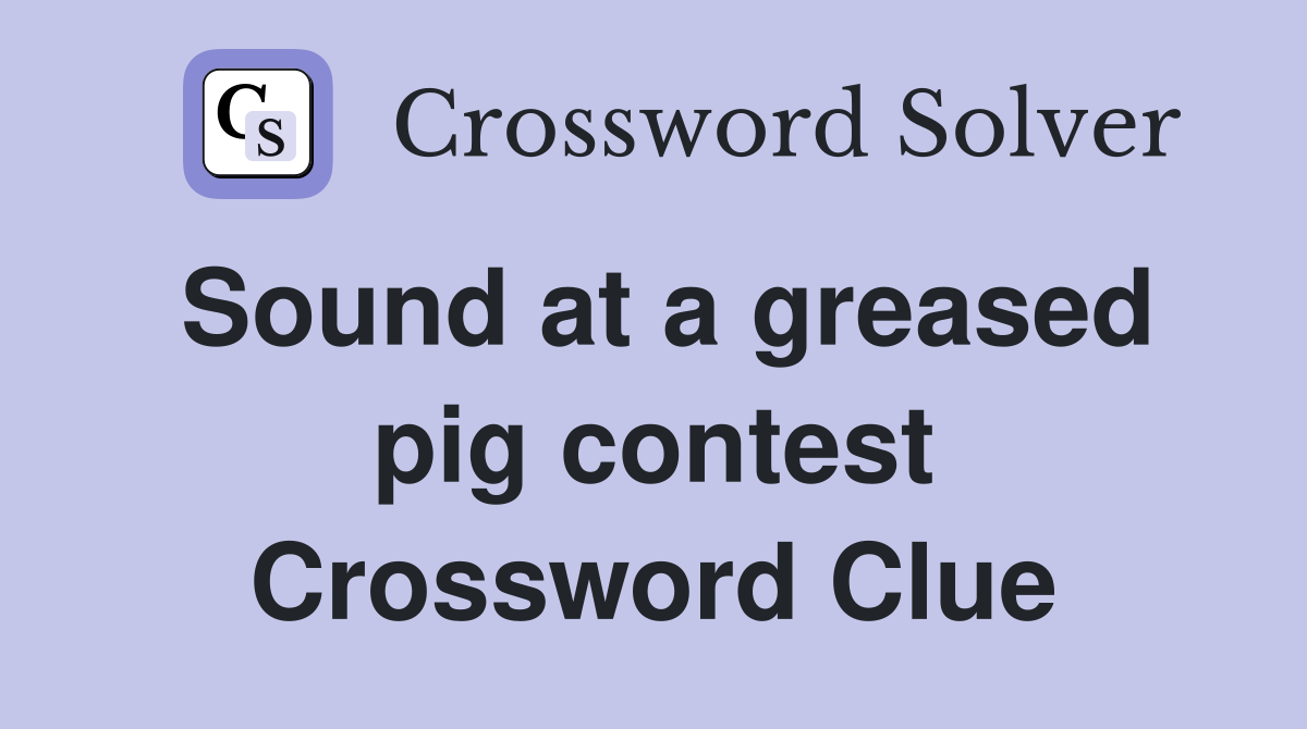 Sound at a greased pig contest Crossword Clue