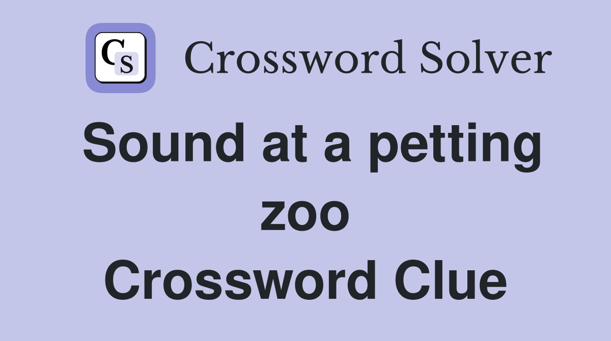 Sound at a petting zoo Crossword Clue
