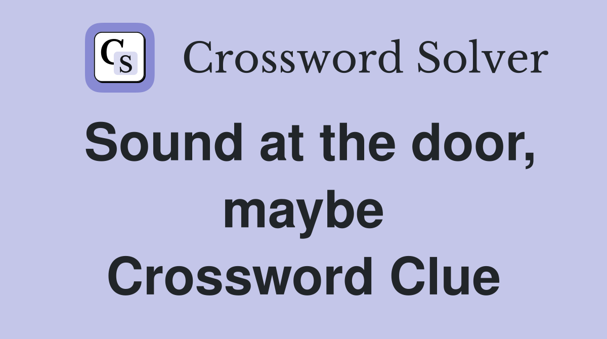 Sound at the door, maybe Crossword Clue