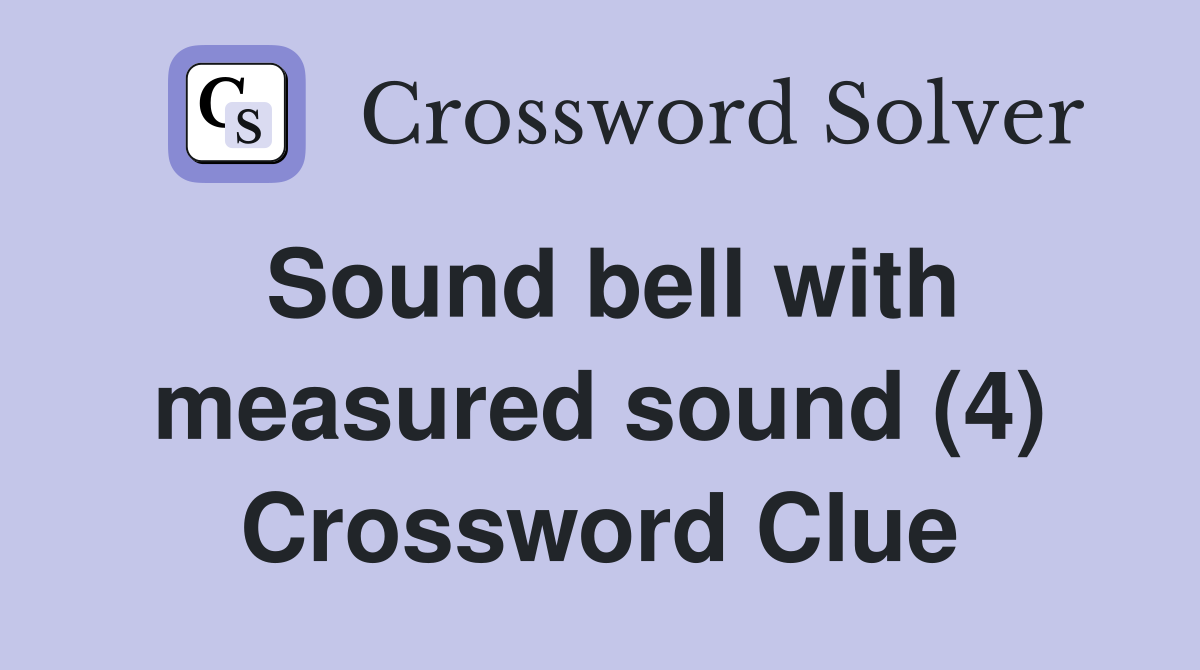 Sound bell with measured sound (4) Crossword Clue
