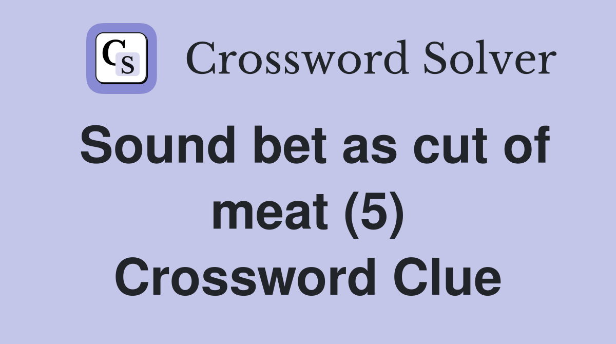 Sound bet as cut of meat (5) Crossword Clue