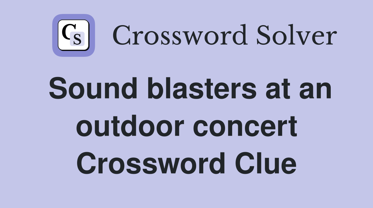 Sound blasters at an outdoor concert Crossword Clue