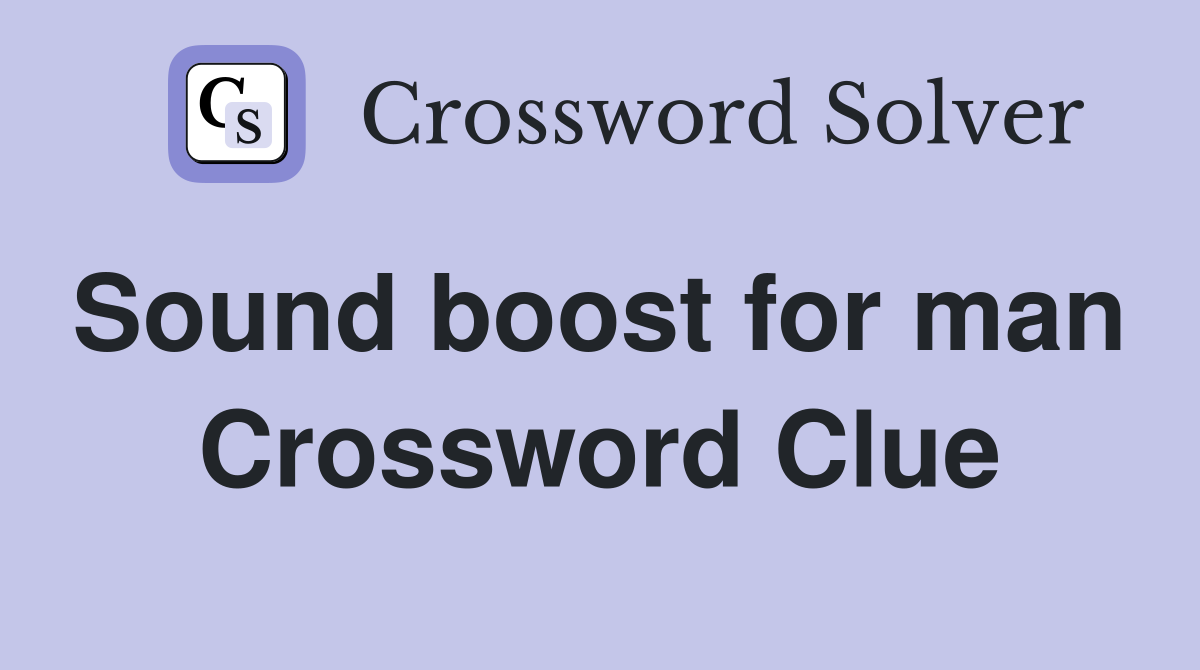Sound boost for man  Crossword Clue