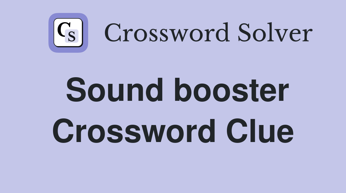 Sound booster Crossword Clue