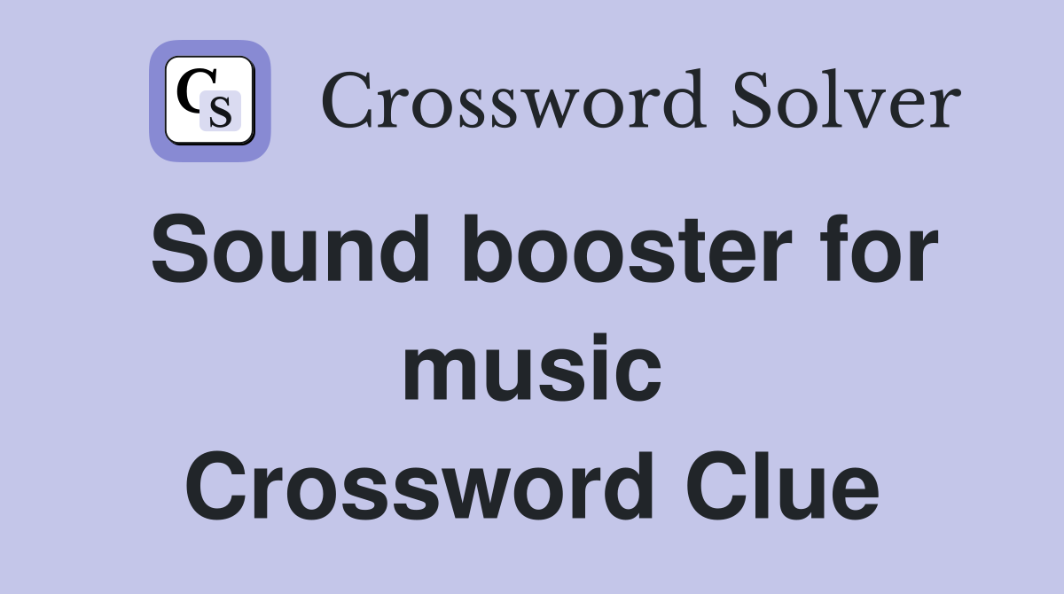 Sound booster for music Crossword Clue