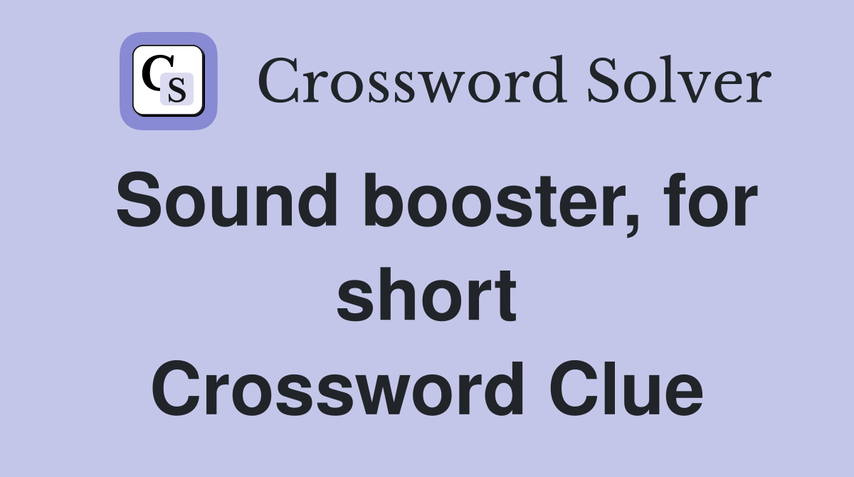 Sound booster, for short Crossword Clue