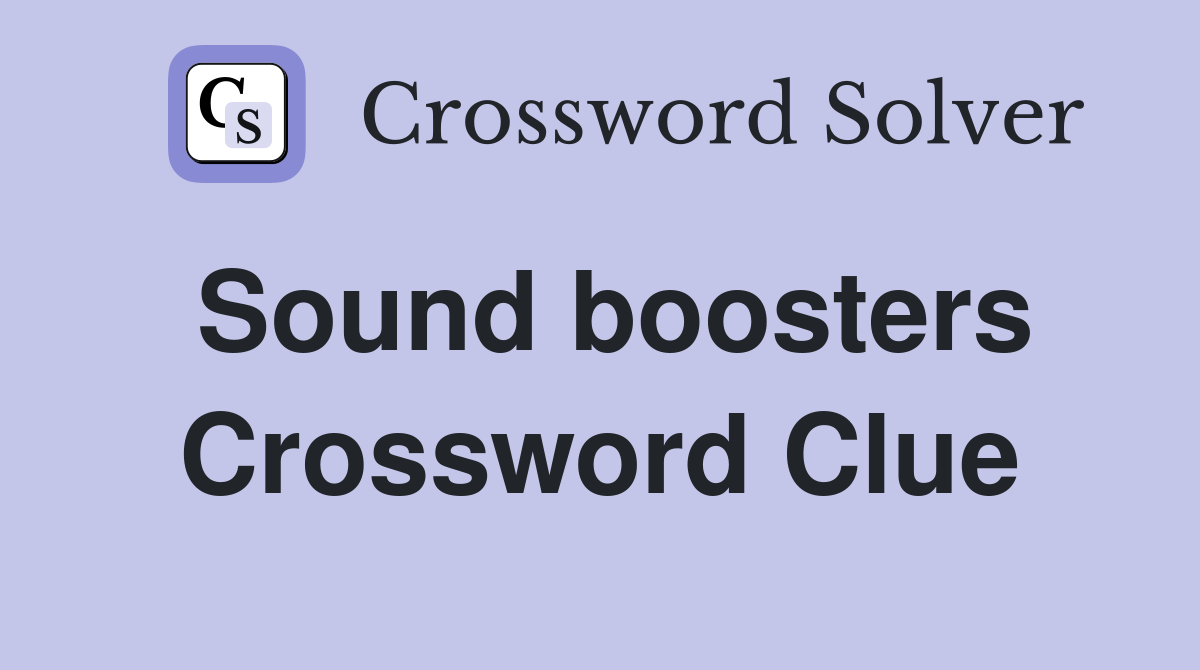 Sound boosters Crossword Clue