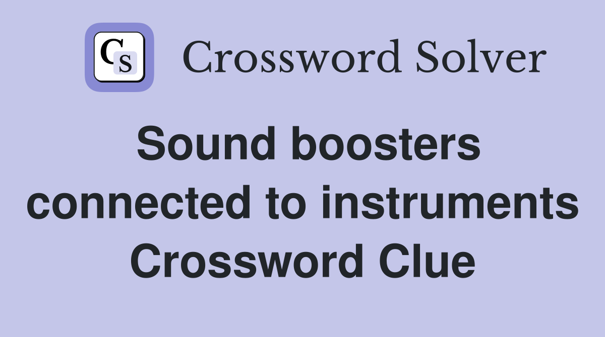 Sound boosters connected to instruments Crossword Clue