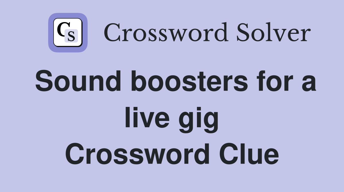 Sound boosters for a live gig Crossword Clue