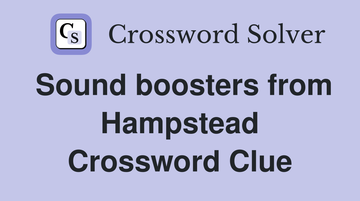 Sound boosters from Hampstead Crossword Clue