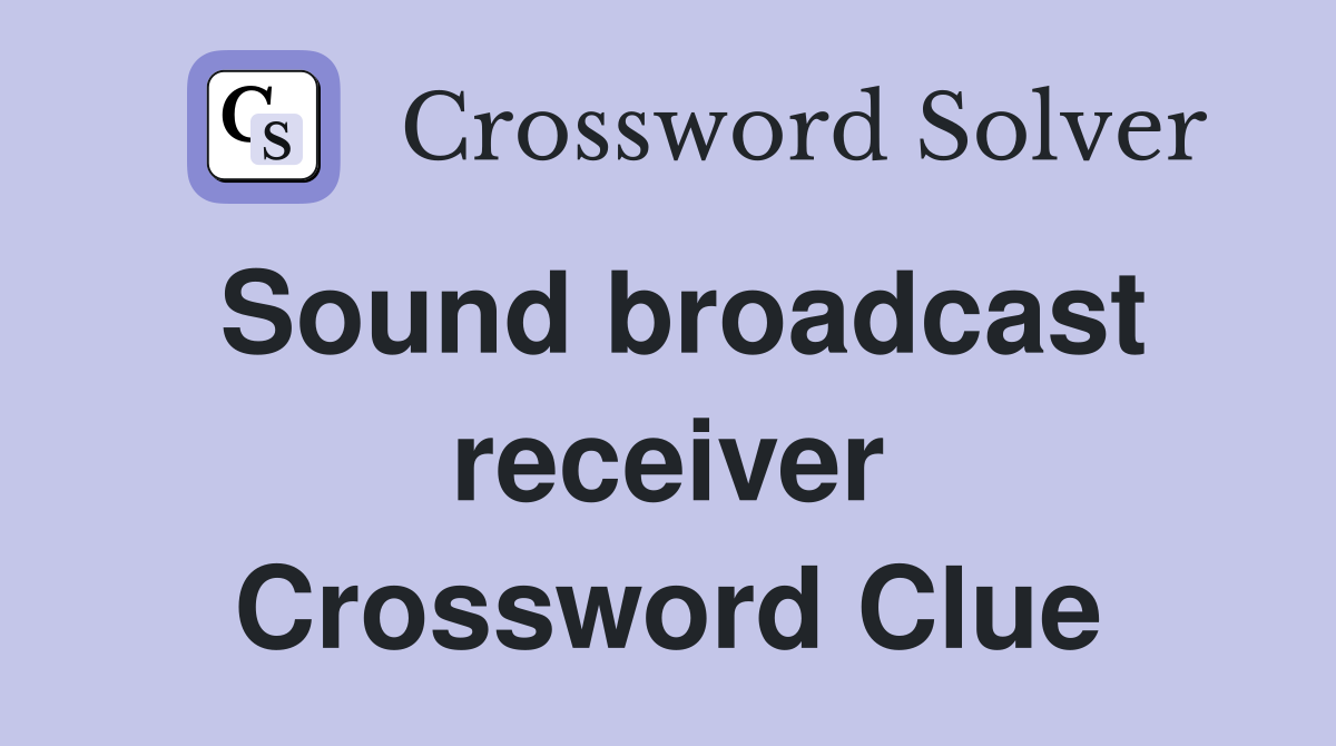 Sound broadcast receiver Crossword Clue