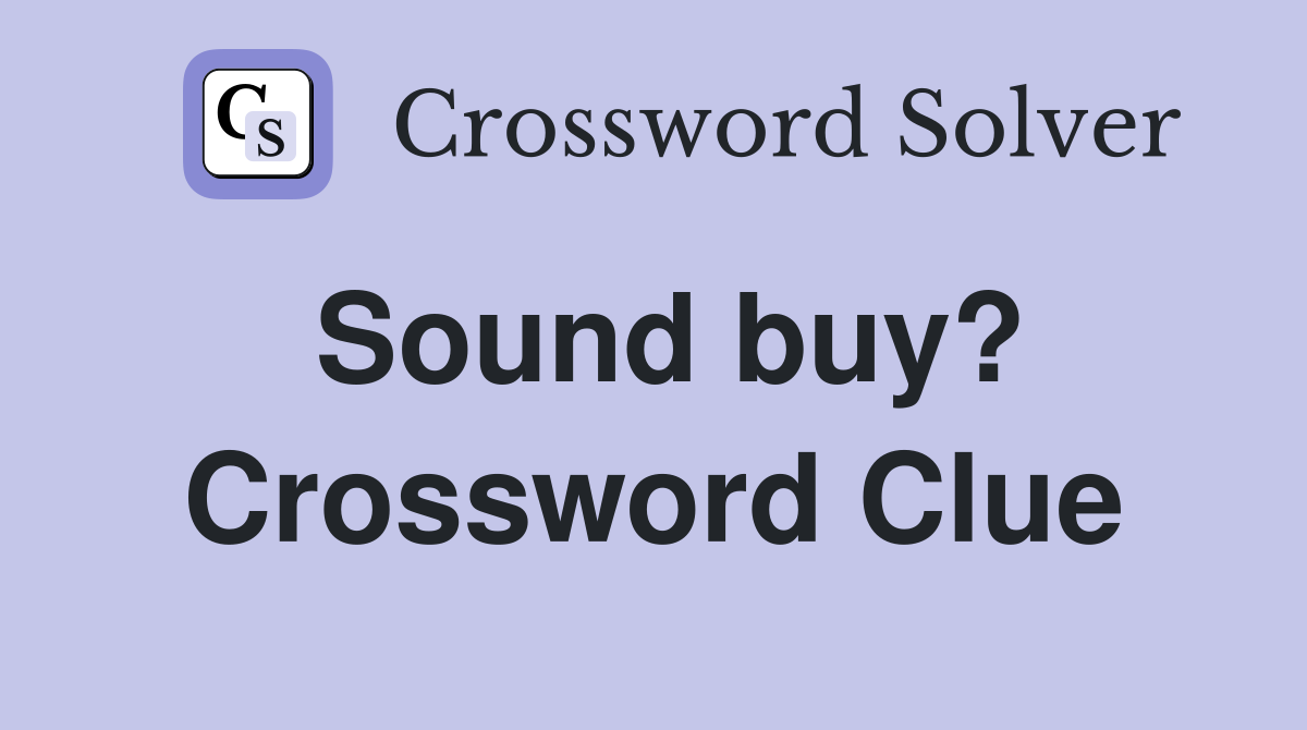 Sound buy? Crossword Clue