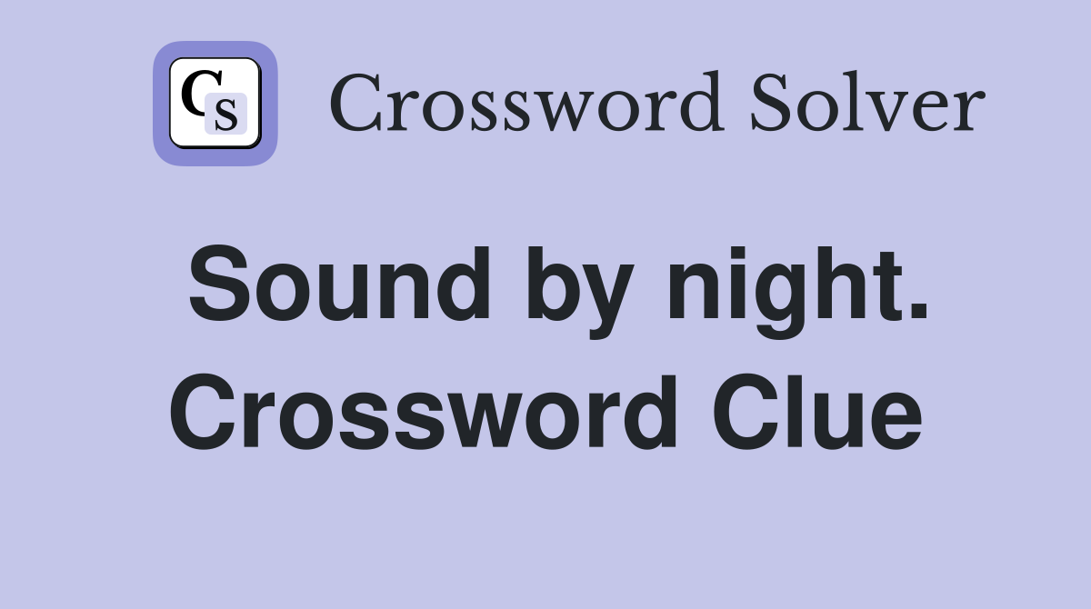 Sound by night. Crossword Clue
