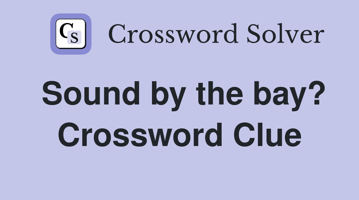 Sound by the bay? Crossword Clue