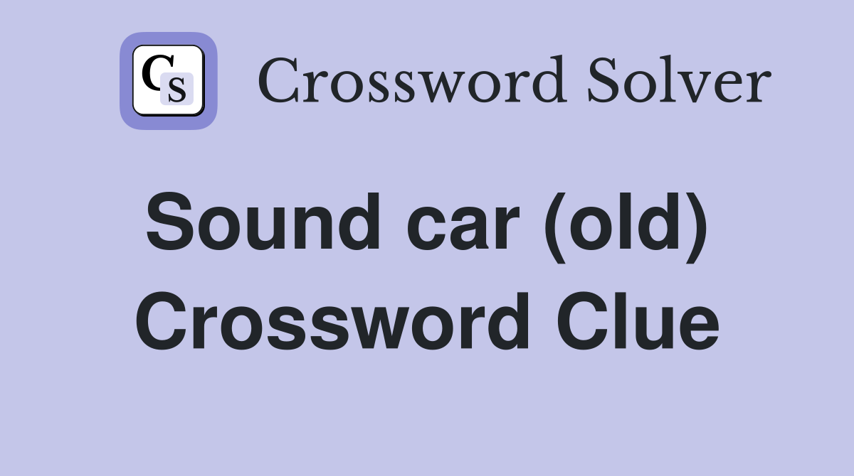 Sound car (old)  Crossword Clue