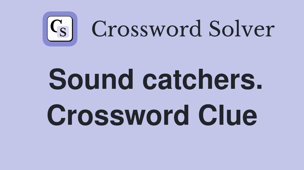 Sound catchers. Crossword Clue