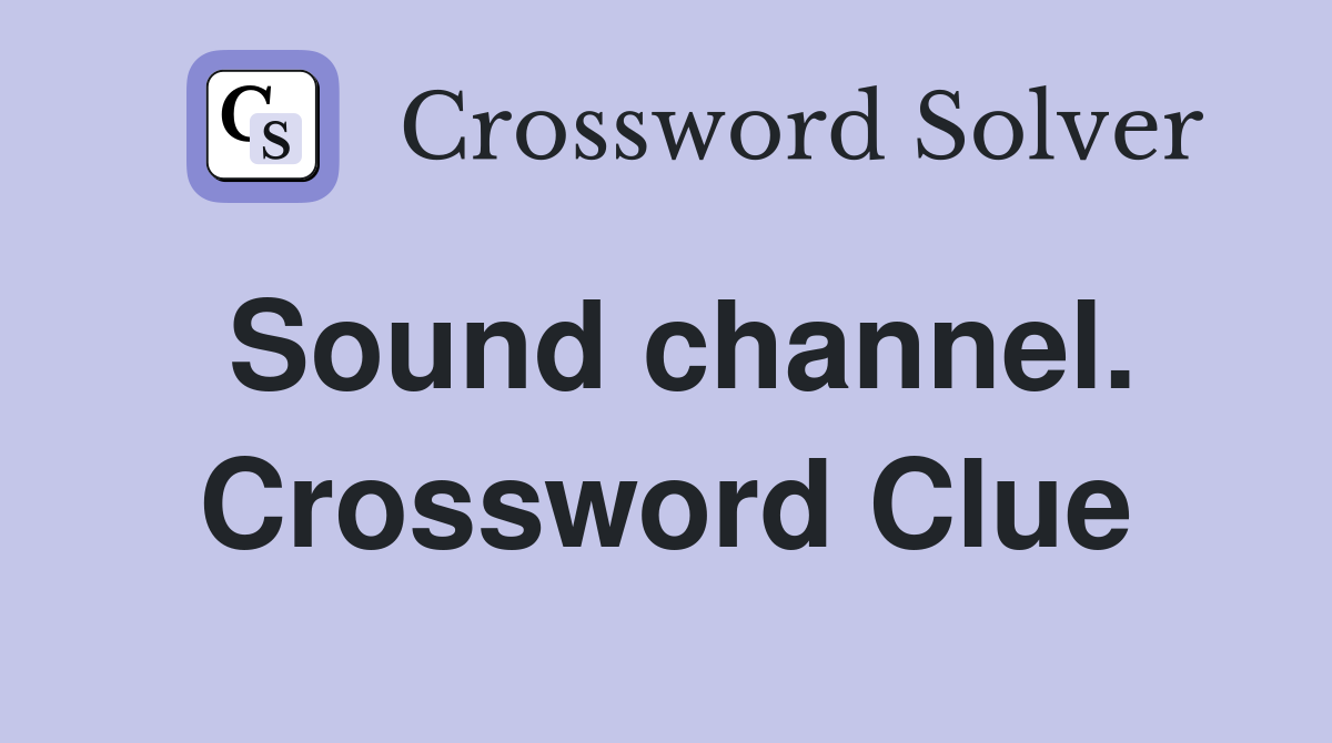 Sound channel. Crossword Clue