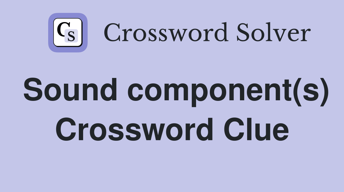 Sound component(s) Crossword Clue