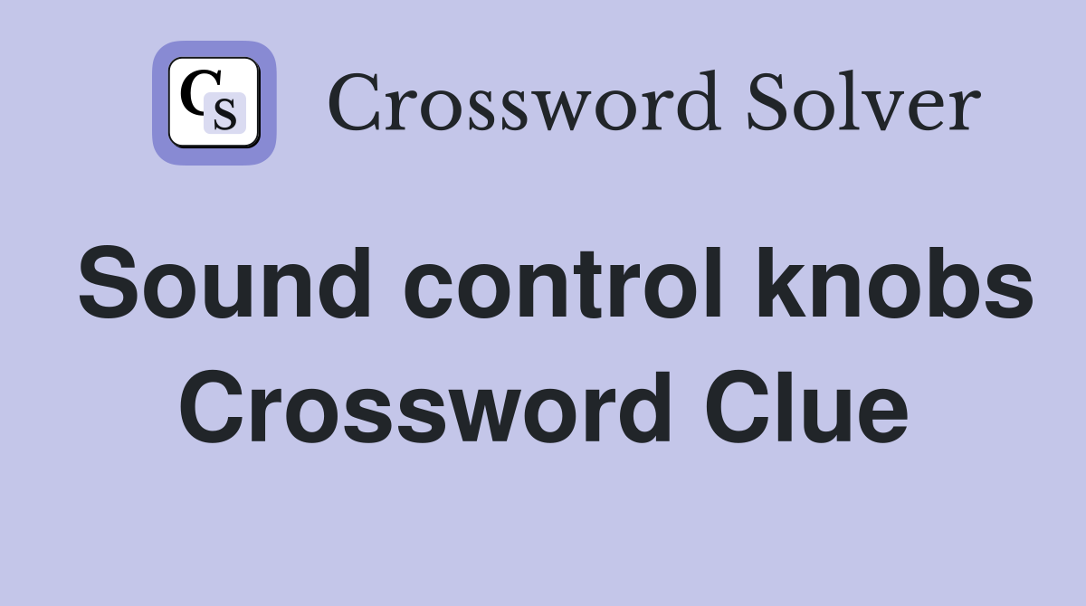 Sound control knobs Crossword Clue