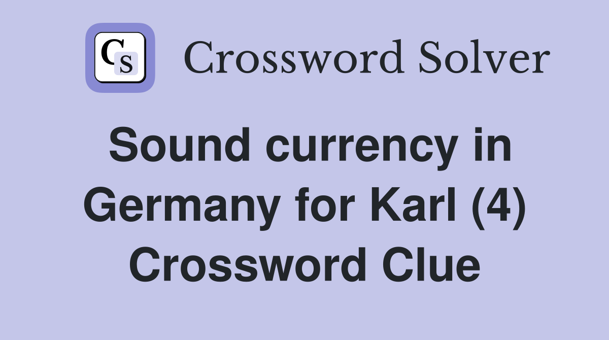 Sound currency in Germany for Karl (4) Crossword Clue