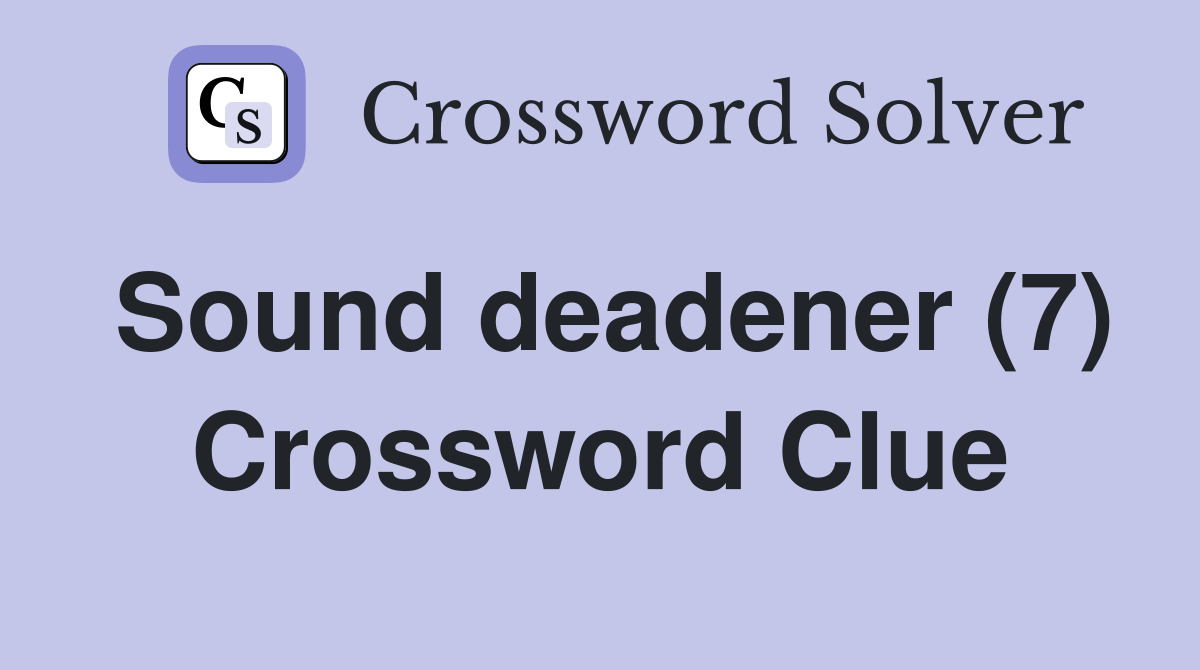 Sound deadener (7) Crossword Clue