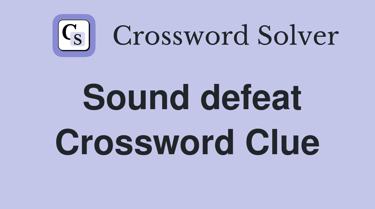 Sound defeat Crossword Clue