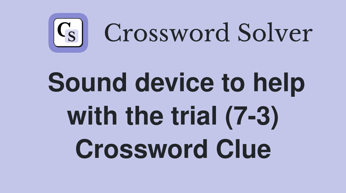 Sound device to help with the trial (7-3) Crossword Clue