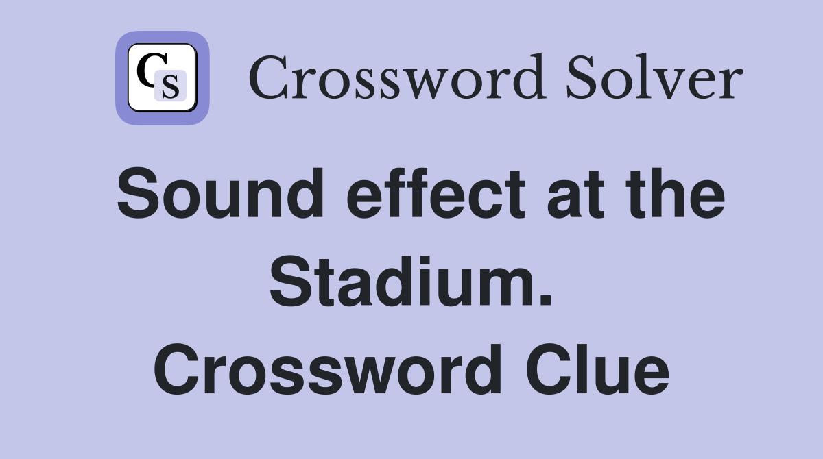 Sound effect at the Stadium. Crossword Clue