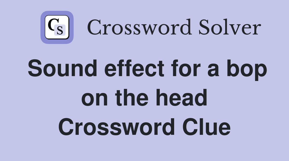 Sound effect for a bop on the head Crossword Clue