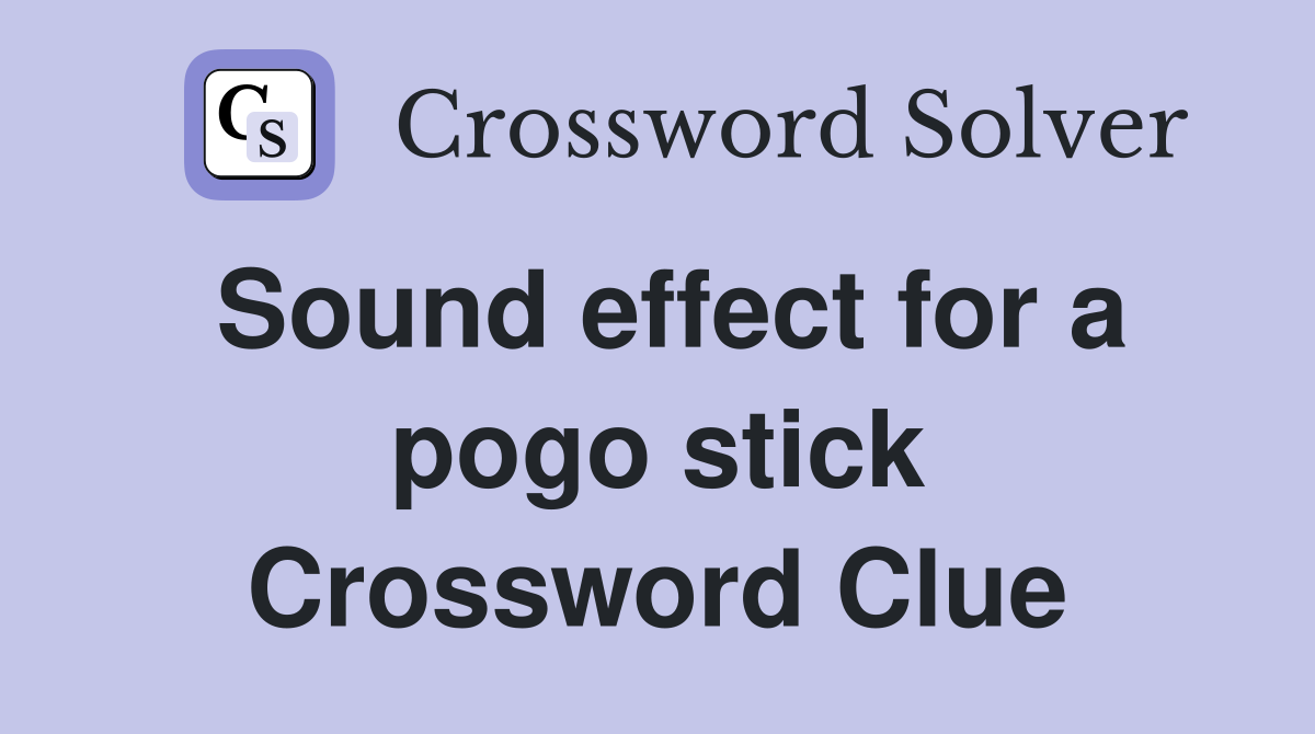 Sound effect for a pogo stick Crossword Clue
