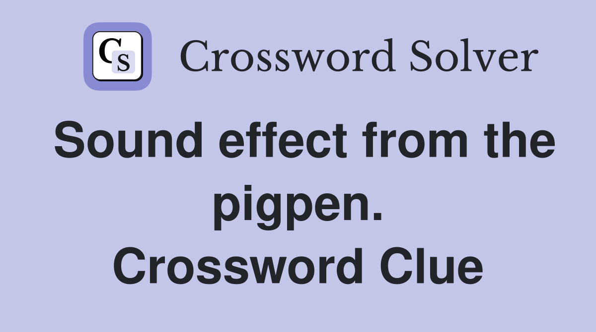 Sound effect from the pigpen. Crossword Clue