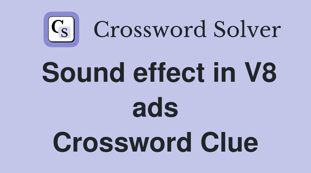 Sound effect in V8 ads Crossword Clue