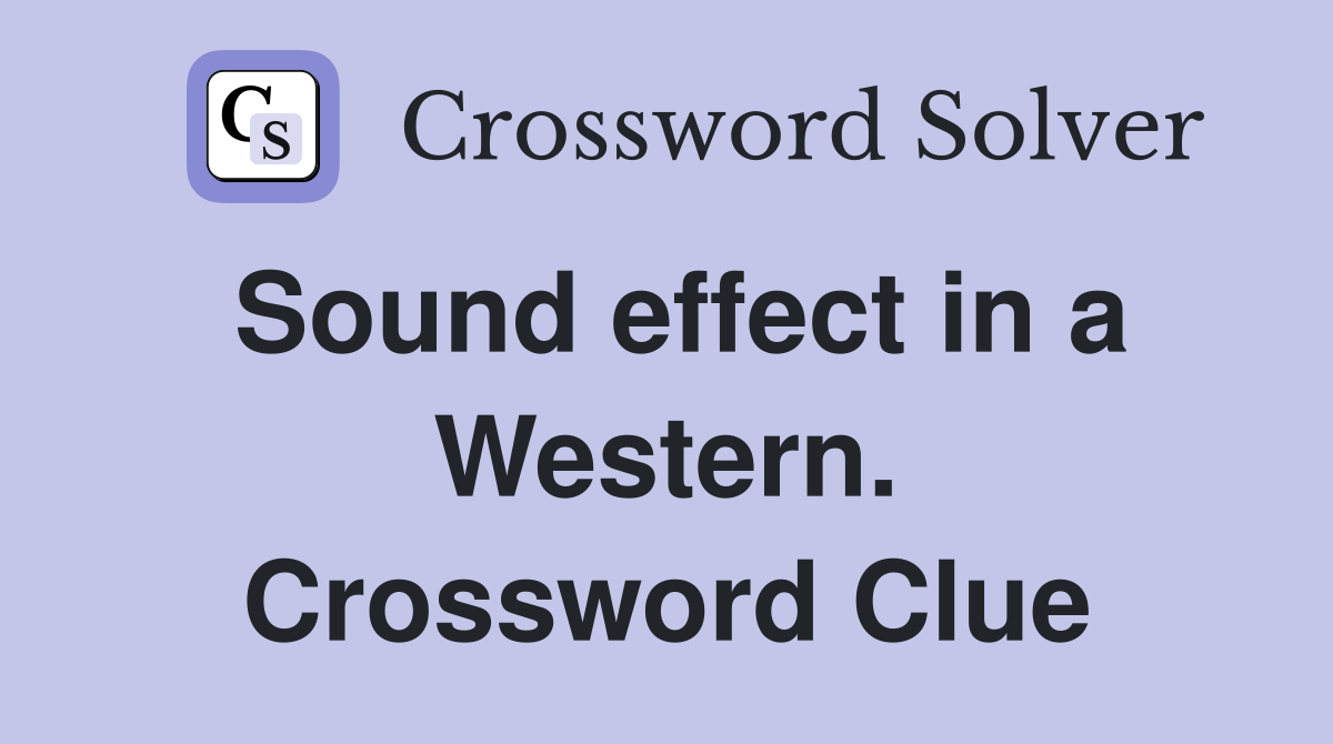 Sound effect in a Western. Crossword Clue