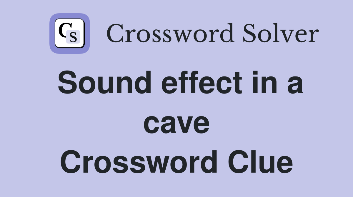 Sound effect in a cave Crossword Clue