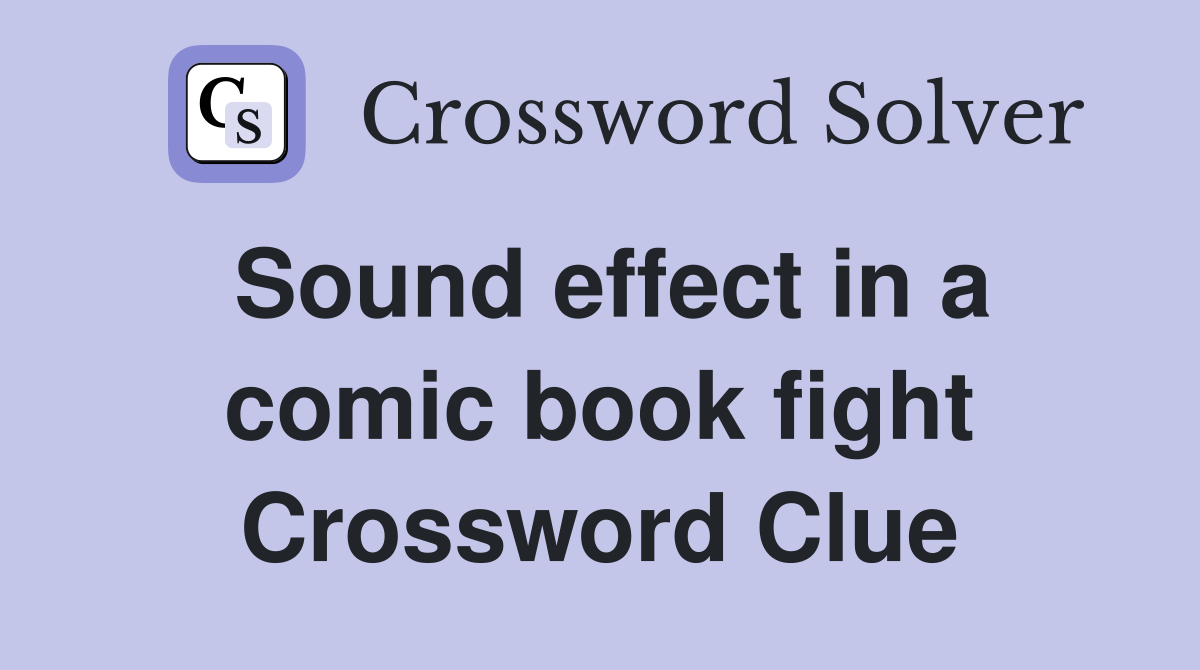 Sound effect in a comic book fight Crossword Clue